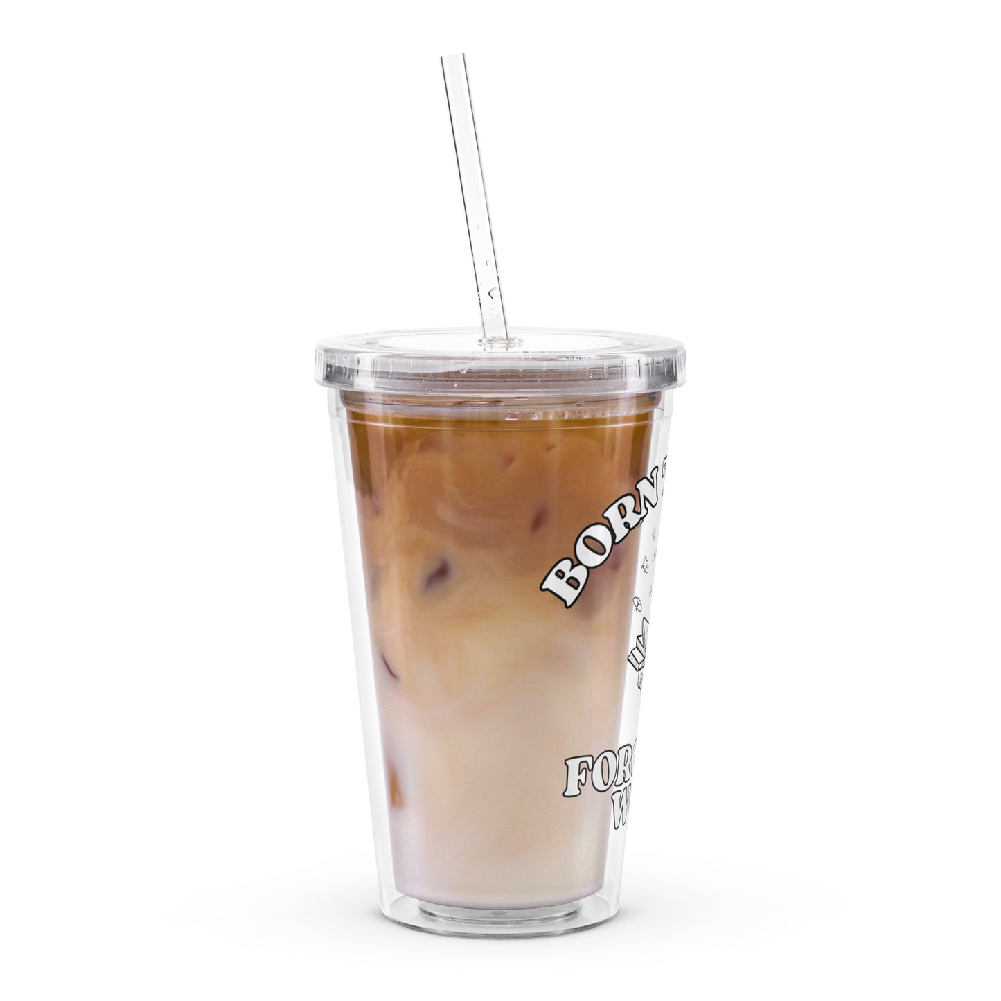 Born To Read Forced To Work Clear Plastic Tumbler