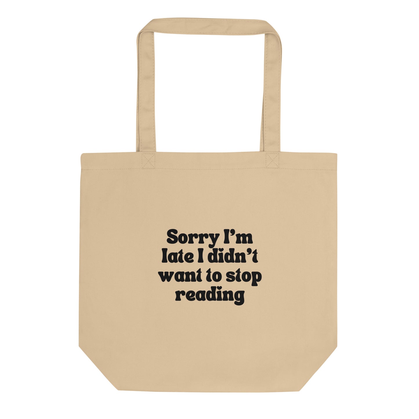 Sorry I'm Late I Didn't Want To Stop Reading Eco Tote Bag